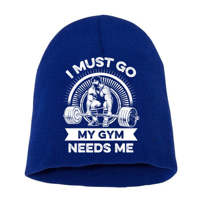 I Must Go My Gym Needs Me Outfit For Fitness Motivation Gift Short Acrylic Beanie