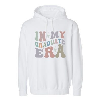 In My Graduate Era College Grad Senior Class High School Funny Gift Garment-Dyed Fleece Hoodie