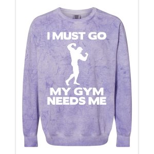 I Must Go My Gym Needs Me Gift Workout Gym Lover Funny Gift Cool Gift Colorblast Crewneck Sweatshirt