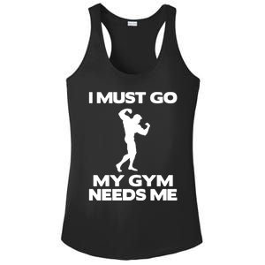 I Must Go My Gym Needs Me Gift Workout Gym Lover Funny Gift Cool Gift Ladies PosiCharge Competitor Racerback Tank