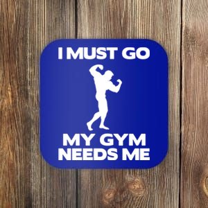 I Must Go My Gym Needs Me Gift Workout Gym Lover Funny Gift Cool Gift Coaster