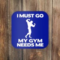 I Must Go My Gym Needs Me Gift Workout Gym Lover Funny Gift Cool Gift Coaster