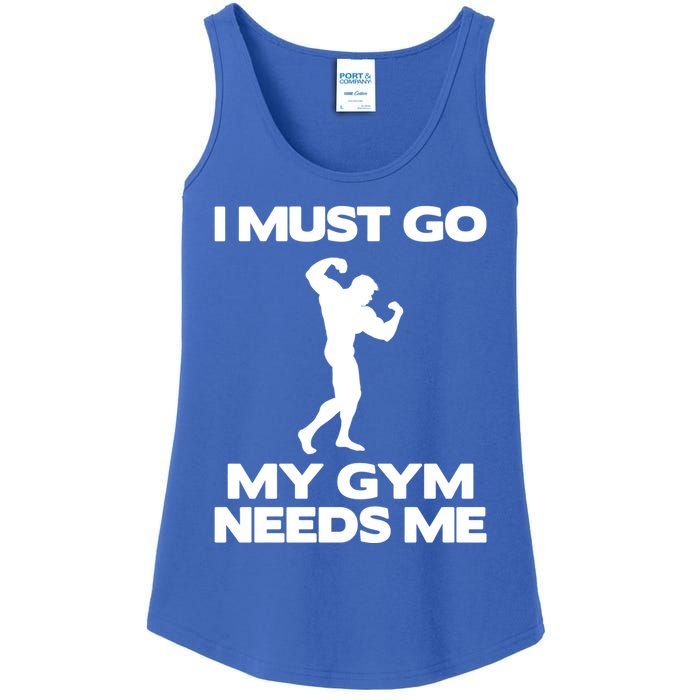 I Must Go My Gym Needs Me Gift Workout Gym Lover Funny Gift Cool Gift Ladies Essential Tank