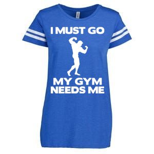 I Must Go My Gym Needs Me Gift Workout Gym Lover Funny Gift Cool Gift Enza Ladies Jersey Football T-Shirt