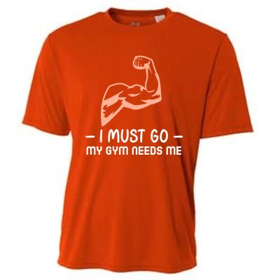 I Must Go My Gym Needs Me Cool Gift Cooling Performance Crew T-Shirt