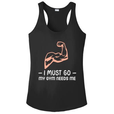 I Must Go My Gym Needs Me Cool Gift Ladies PosiCharge Competitor Racerback Tank