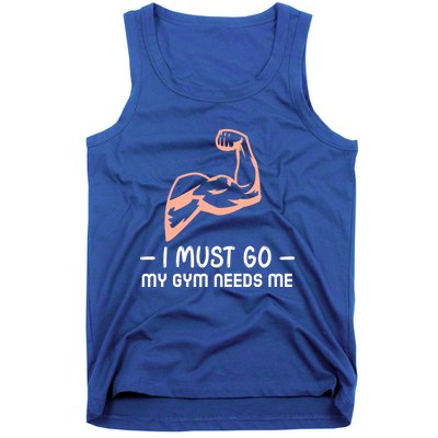 I Must Go My Gym Needs Me Cool Gift Tank Top