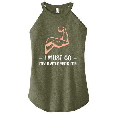 I Must Go My Gym Needs Me Cool Gift Women’s Perfect Tri Rocker Tank