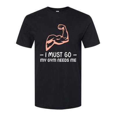 I Must Go My Gym Needs Me Cool Gift Softstyle CVC T-Shirt