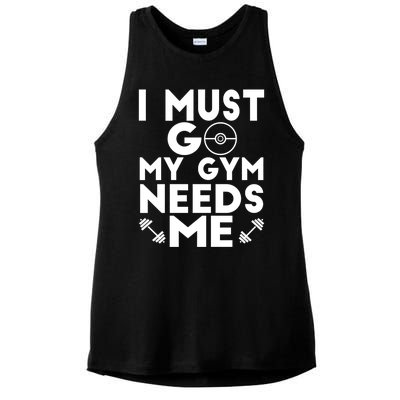 I Must Go My Gym Needs Me Cool Gift Ladies PosiCharge Tri-Blend Wicking Tank