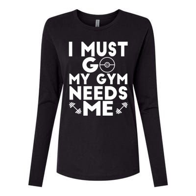 I Must Go My Gym Needs Me Cool Gift Womens Cotton Relaxed Long Sleeve T-Shirt