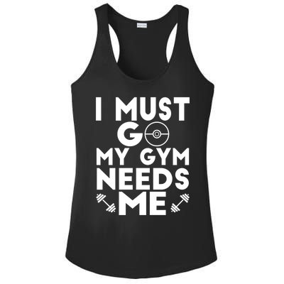 I Must Go My Gym Needs Me Cool Gift Ladies PosiCharge Competitor Racerback Tank