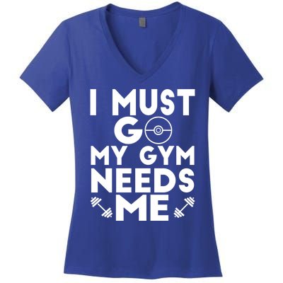 I Must Go My Gym Needs Me Cool Gift Women's V-Neck T-Shirt