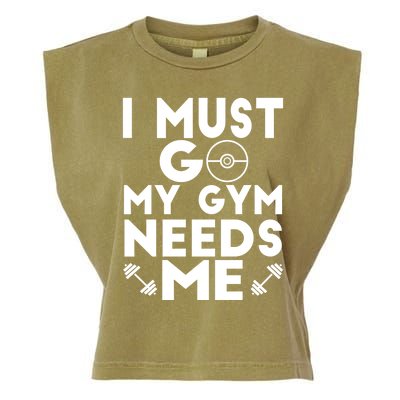 I Must Go My Gym Needs Me Cool Gift Garment-Dyed Women's Muscle Tee