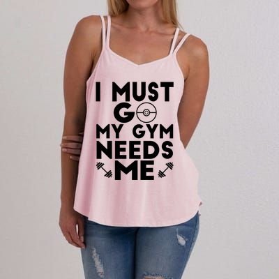 I Must Go My Gym Needs Me Cool Gift Women's Strappy Tank