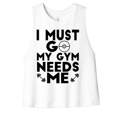 I Must Go My Gym Needs Me Cool Gift Women's Racerback Cropped Tank