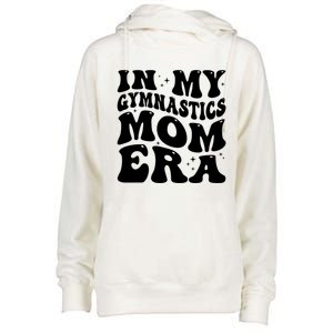 In My Gymnastics Mom Era Groovy Retro Funny Gymnastics Mom Gift Womens Funnel Neck Pullover Hood