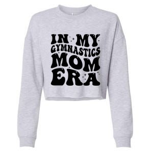 In My Gymnastics Mom Era Groovy Retro Funny Gymnastics Mom Gift Cropped Pullover Crew