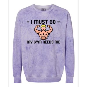 I Must Go My Gym Needs Me Gift Colorblast Crewneck Sweatshirt