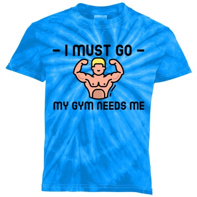 I Must Go My Gym Needs Me Gift Kids Tie-Dye T-Shirt