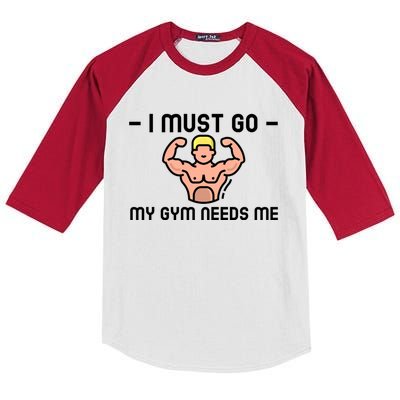 I Must Go My Gym Needs Me Gift Kids Colorblock Raglan Jersey