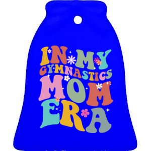 In My Gymnastics Mom Era Funny Gymnast Mom Cute Gift Ceramic Bell Ornament