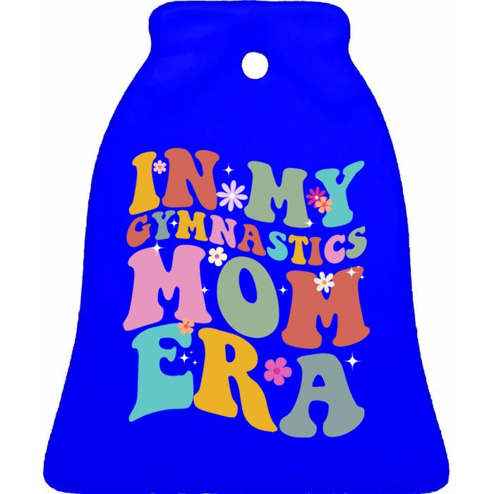 In My Gymnastics Mom Era Funny Gymnast Mom Cute Gift Ceramic Bell Ornament