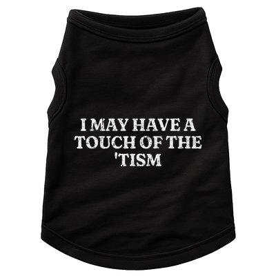 I May Have A Touch Of The Tism Sarcastic Saying Doggie Tank