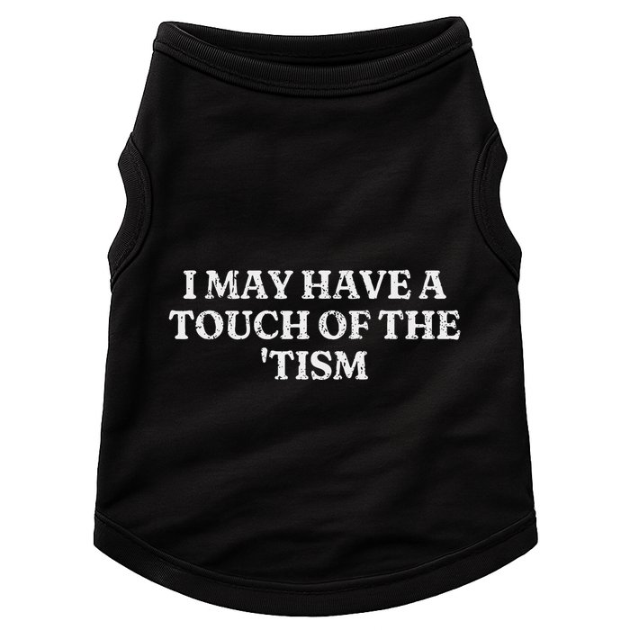 I May Have A Touch Of The Tism Sarcastic Saying Doggie Tank