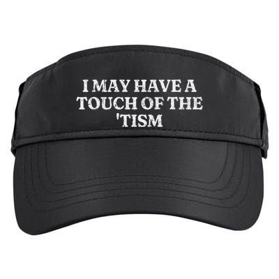 I May Have A Touch Of The Tism Sarcastic Saying Adult Drive Performance Visor