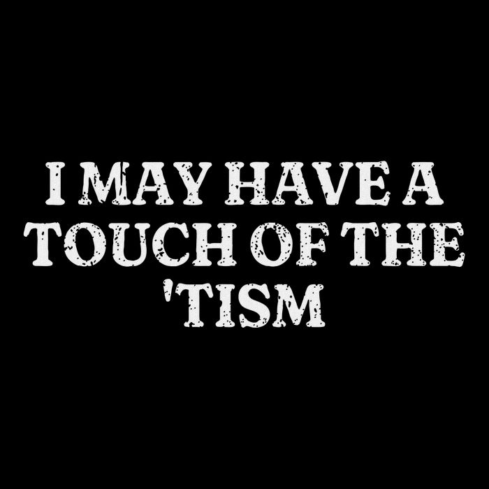 I May Have A Touch Of The Tism Sarcastic Saying Pom Pom 12in Knit Beanie