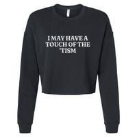 I May Have A Touch Of The Tism Sarcastic Saying Cropped Pullover Crew