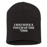 I May Have A Touch Of The Tism Sarcastic Saying Short Acrylic Beanie
