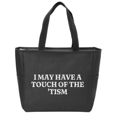 I May Have A Touch Of The Tism Sarcastic Saying Zip Tote Bag