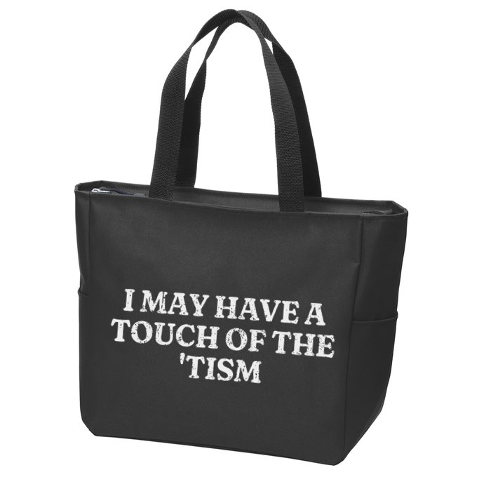 I May Have A Touch Of The Tism Sarcastic Saying Zip Tote Bag