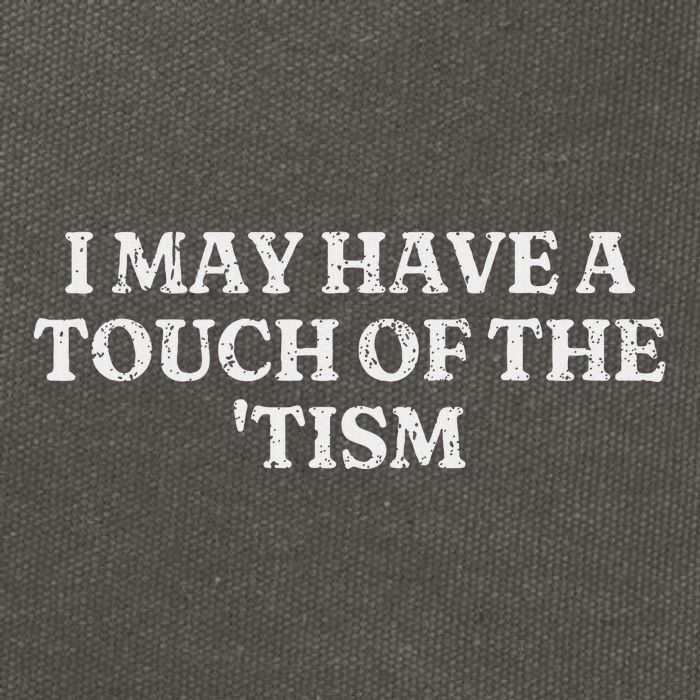 I May Have A Touch Of The Tism Sarcastic Saying Cotton Canvas Backpack