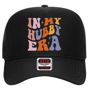 In My Hubby Era New Husband 2024 High Crown Mesh Back Trucker Hat