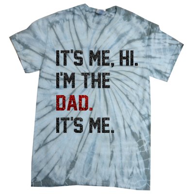 Its Me. Hi. Im The Dad. Its Me Funny Fathers Day Tie-Dye T-Shirt