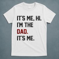 Its Me. Hi. Im The Dad. Its Me Funny Fathers Day T-Shirt