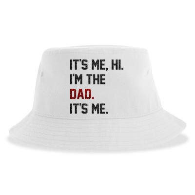 Its Me. Hi. Im The Dad. Its Me Funny Fathers Day Sustainable Bucket Hat