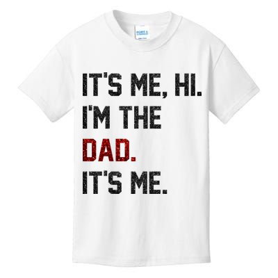 Its Me. Hi. Im The Dad. Its Me Funny Fathers Day Kids T-Shirt