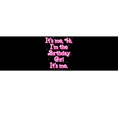 Its Me Hi Im The Birthday Girl Its Me Funny Birthday Bumper Sticker