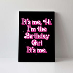 Its Me Hi Im The Birthday Girl Its Me Funny Birthday Canvas