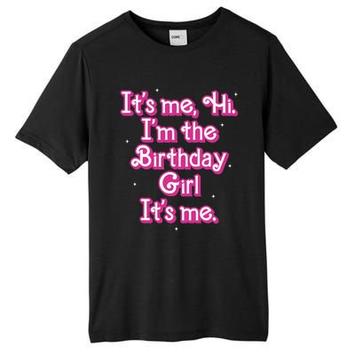 Its Me Hi Im The Birthday Girl Its Me Funny Birthday Tall Fusion ChromaSoft Performance T-Shirt