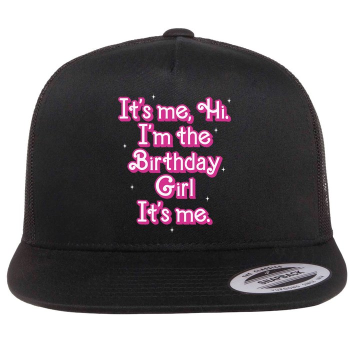 Its Me Hi Im The Birthday Girl Its Me Funny Birthday Flat Bill Trucker Hat