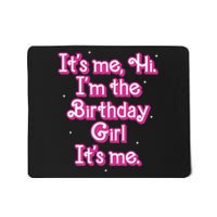 Its Me Hi Im The Birthday Girl Its Me Funny Birthday Mousepad