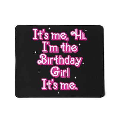 Its Me Hi Im The Birthday Girl Its Me Funny Birthday Mousepad