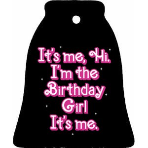 Its Me Hi Im The Birthday Girl Its Me Funny Birthday Ceramic Bell Ornament