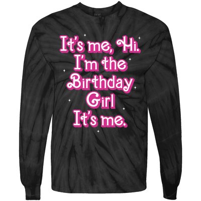 Its Me Hi Im The Birthday Girl Its Me Funny Birthday Tie-Dye Long Sleeve Shirt