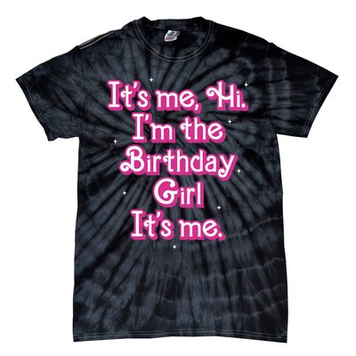 Its Me Hi Im The Birthday Girl Its Me Funny Birthday Tie-Dye T-Shirt